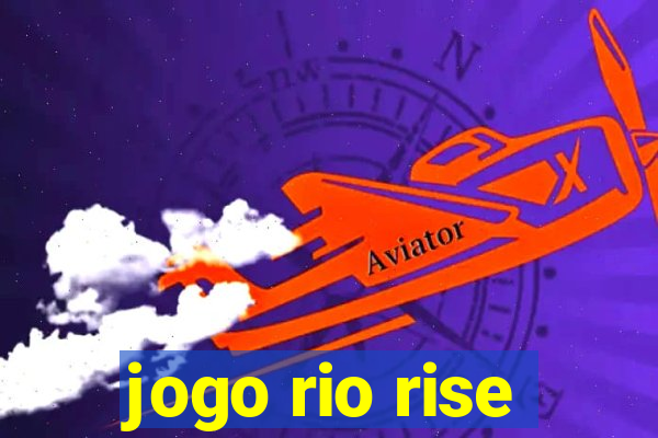 jogo rio rise